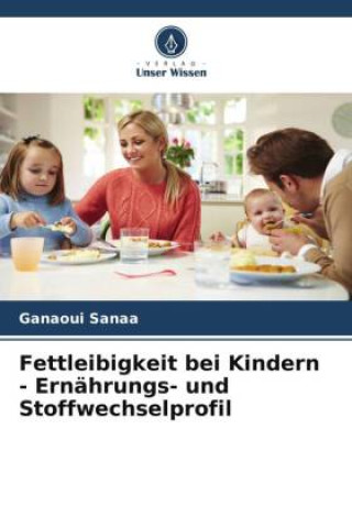 Buch Fettleibigkeit bei Kindern - Ernährungs- und Stoffwechselprofil Ganaoui Sanaa