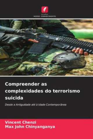 Knjiga Compreender as complexidades do terrorismo suicida Max John Chinyanganya