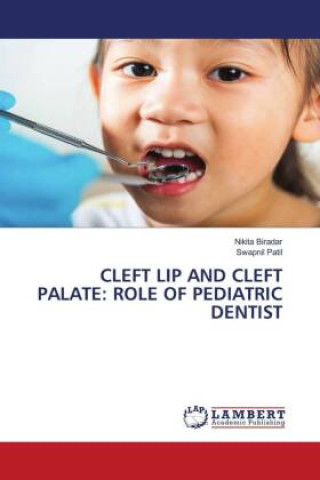 Kniha CLEFT LIP AND CLEFT PALATE: ROLE OF PEDIATRIC DENTIST Swapnil Patil