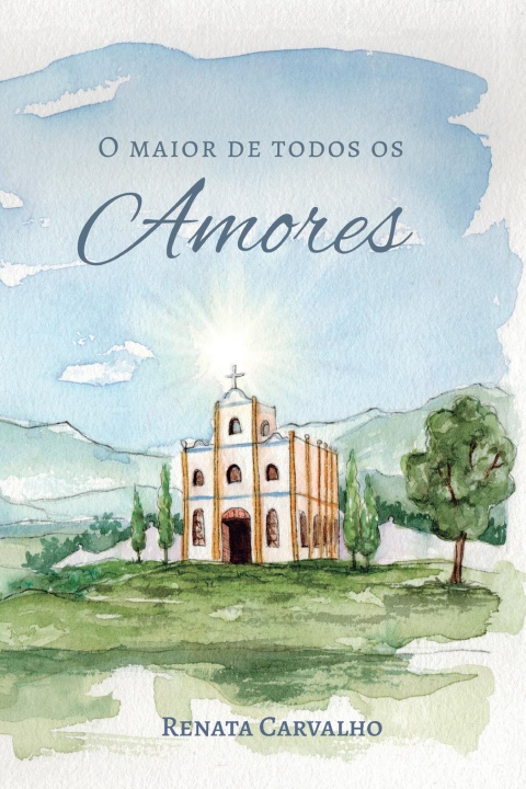 Carte O Maior de Todos os Amores Renata Carvalho