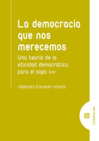 Knjiga La democracia que nos merecemos ALEJANDRO ESCOBAR VICENT