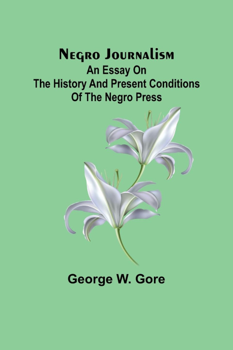 Knjiga Negro Journalism George W. Gore