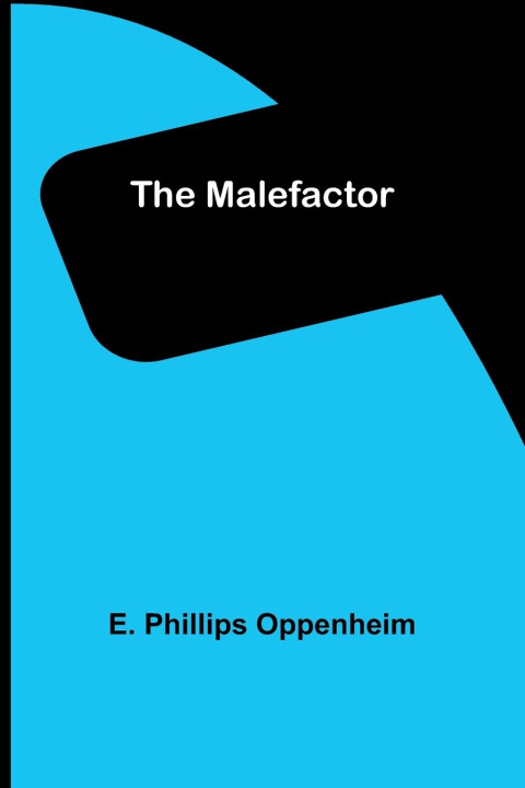 Knjiga The Malefactor E. Phillips Oppenheim