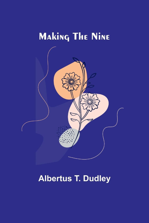 Knjiga Making the Nine Albertus T. Dudley