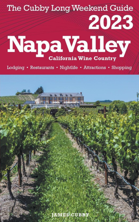 Knjiga Napa Valley - The Cubby 2023 Long Weekend Guide James Cubby
