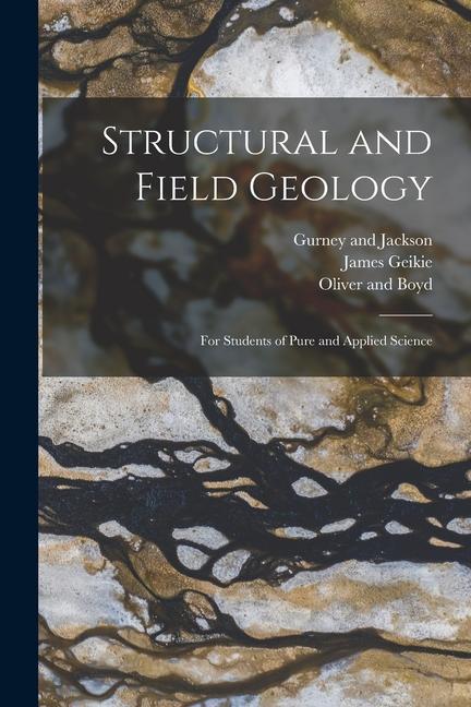 Kniha Structural and Field Geology: For Students of Pure and Applied Science Gurney and Jackson