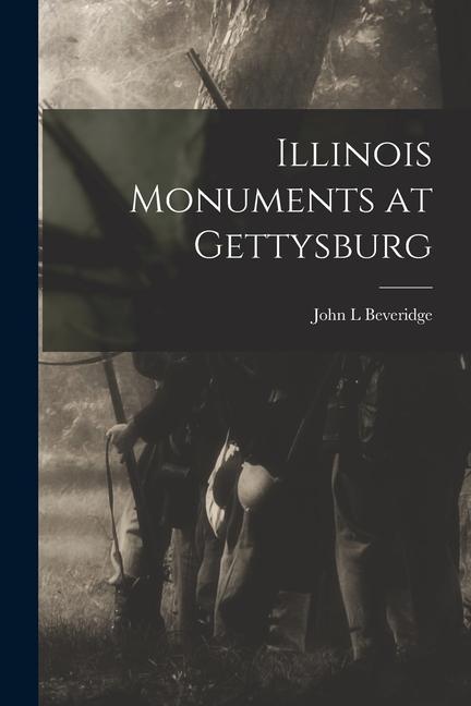 Boek Illinois Monuments at Gettysburg John L Beveridge