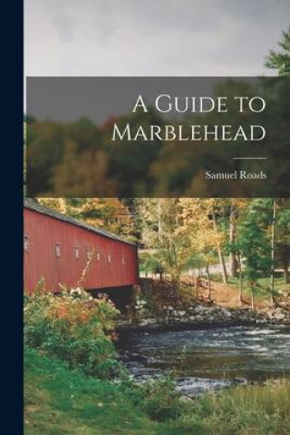 Knjiga A Guide to Marblehead Samuel Roads