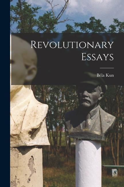 Carte Revolutionary Essays Béla Kun