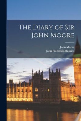 Knjiga The Diary of Sir John Moore John Moore