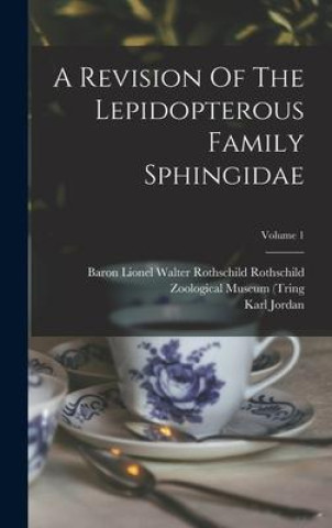 Książka A Revision Of The Lepidopterous Family Sphingidae; Volume 1 Baron Lionel Walter Rothschild Rothsc