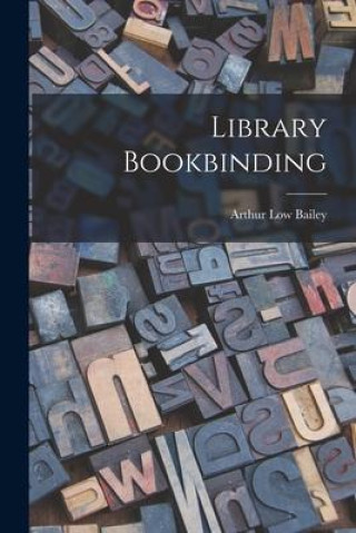 Knjiga Library Bookbinding Arthur Low Bailey