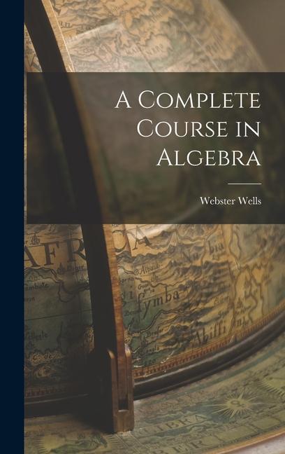 Knjiga A Complete Course in Algebra Webster Wells