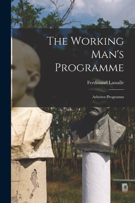 Knjiga The Working Man's Programme: Arbeiter-Programm Lassalle Ferdinand
