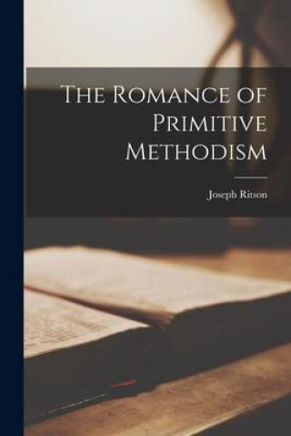 Carte The Romance of Primitive Methodism Joseph Ritson