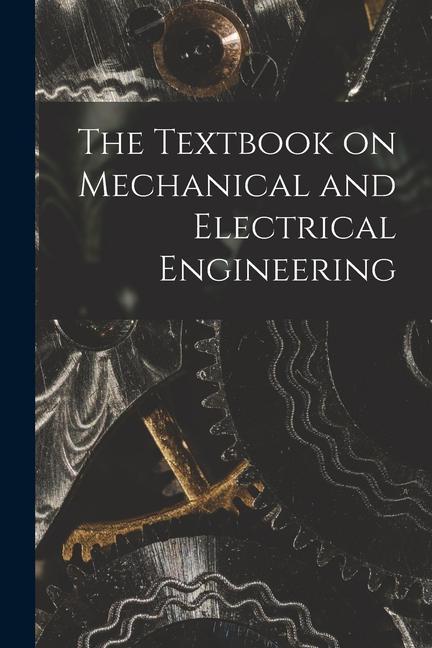Carte The Textbook on Mechanical and Electrical Engineering 
