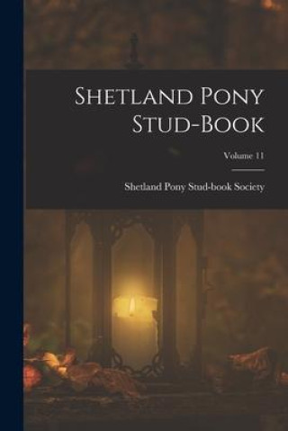 Carte Shetland Pony Stud-Book; Volume 11 Shetland Pony Stud-book Society