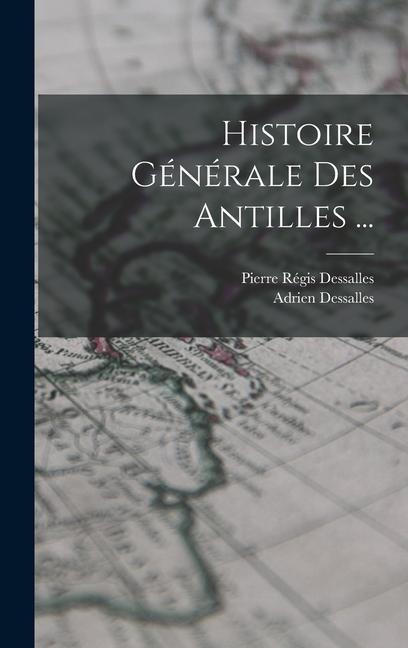 Knjiga Histoire Générale Des Antilles ... Pierre Régis Dessalles