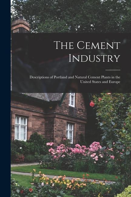 Buch The Cement Industry: Descriptions of Portland and Natural Cement Plants in the United States and Europe 