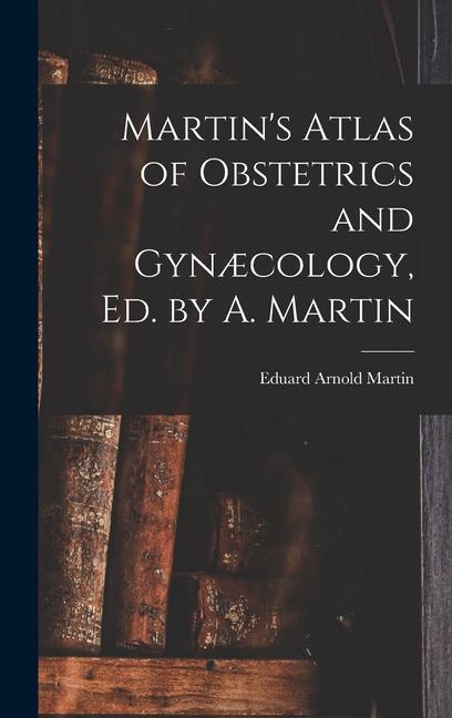 Carte Martin's Atlas of Obstetrics and Gyn?cology, Ed. by A. Martin 
