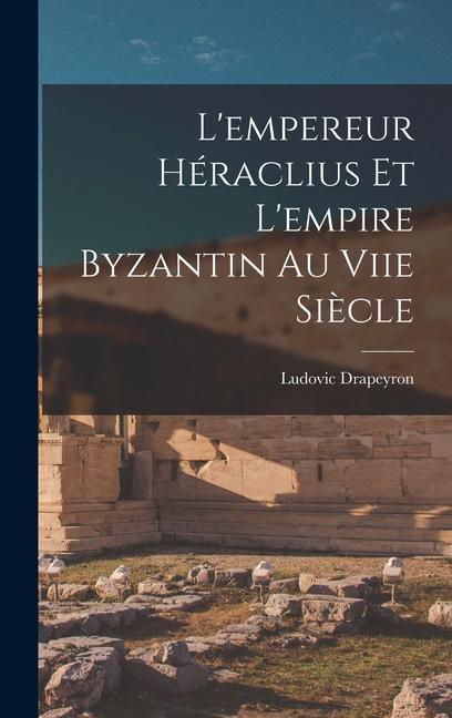 Könyv L'empereur Héraclius Et L'empire Byzantin Au Viie Si?cle 