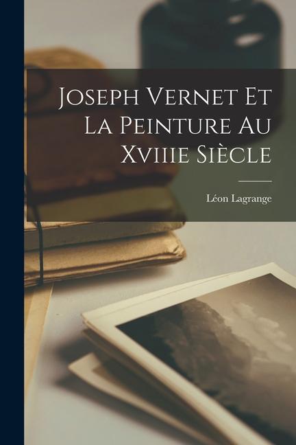 Carte Joseph Vernet Et La Peinture Au Xviiie Si?cle 