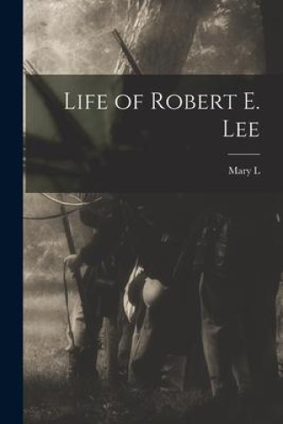 Carte Life of Robert E. Lee Mary L. 1850-1923 Williamson