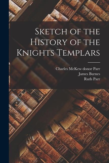 Carte Sketch of the History of the Knights Templars Charles McKew Donor Parr