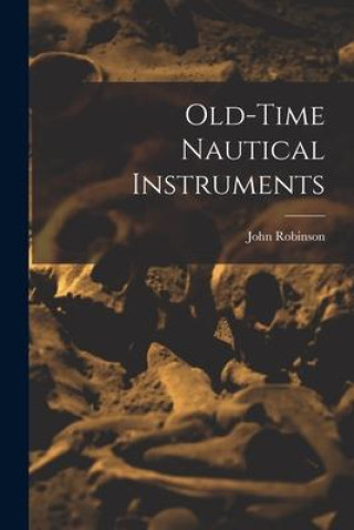 Knjiga Old-time Nautical Instruments John Robinson