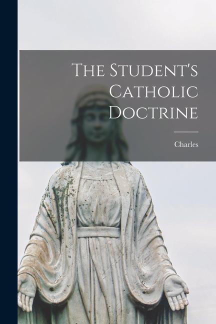 Carte The Student's Catholic Doctrine Charles 1861- Hart