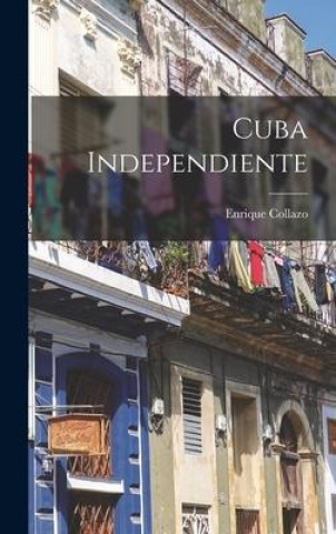 Buch Cuba Independiente Enrique Collazo