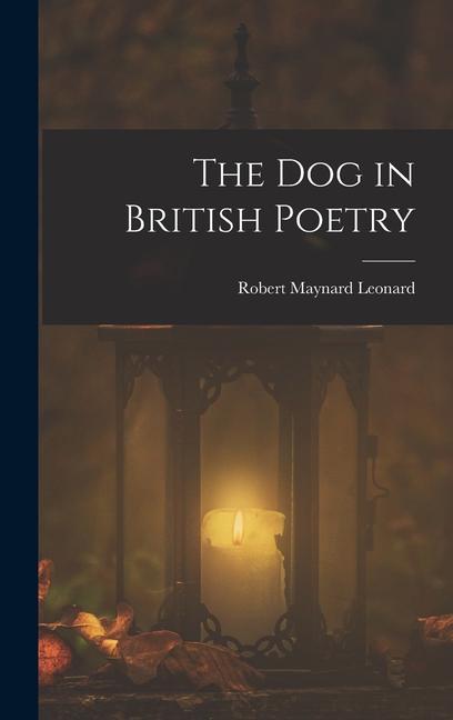 Knjiga The Dog in British Poetry Robert Maynard Leonard