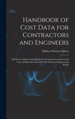 Buch Handbook of Cost Data for Contractors and Engineers: A Reference Book Giving Methods of Construction and Actual Costs of Materials and Labor On Numero 