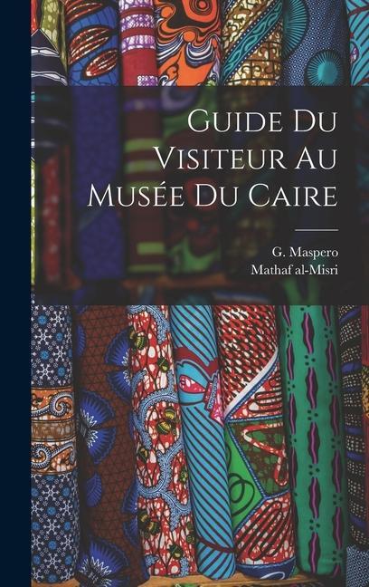 Book Guide du visiteur au Musée du Caire Mathaf Al-Misri