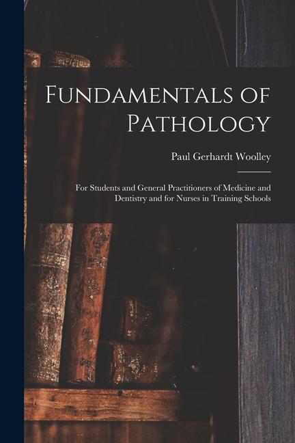 Knjiga Fundamentals of Pathology: For Students and General Practitioners of Medicine and Dentistry and for Nurses in Training Schools 