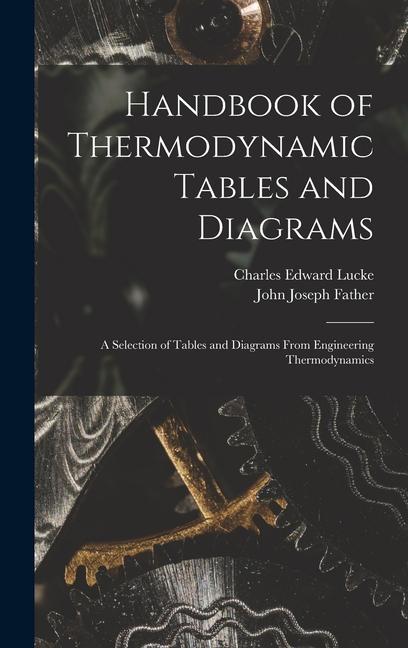 Carte Handbook of Thermodynamic Tables and Diagrams; a Selection of Tables and Diagrams From Engineering Thermodynamics John Joseph Father