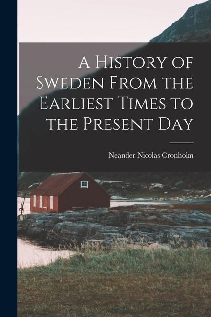 Livre A History of Sweden From the Earliest Times to the Present Day 