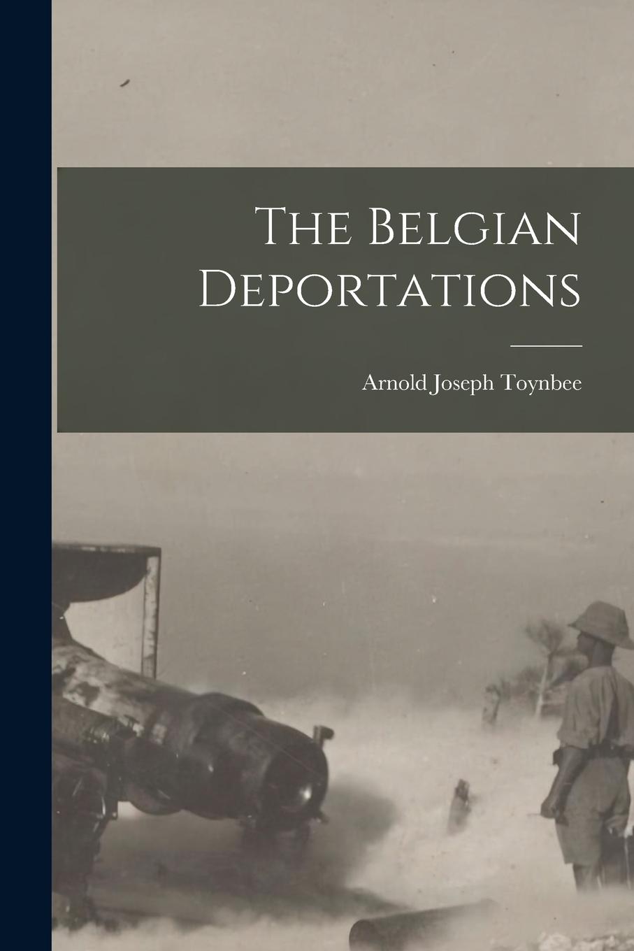 Carte The Belgian Deportations Arnold Joseph Toynbee