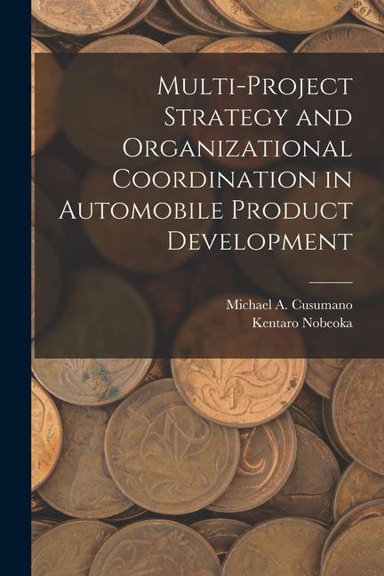 Livre Multi-project Strategy and Organizational Coordination in Automobile Product Development Michael A. Cusumano