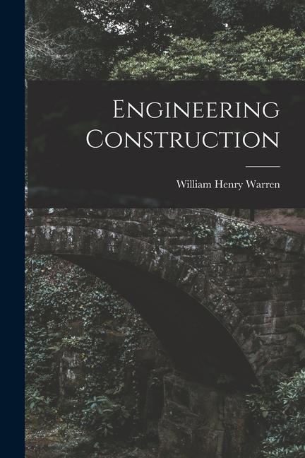 Knjiga Engineering Construction William Henry Warren