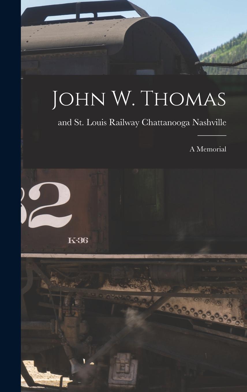 Carte John W. Thomas: A Memorial Chattanooga and St. Louis... Nashville