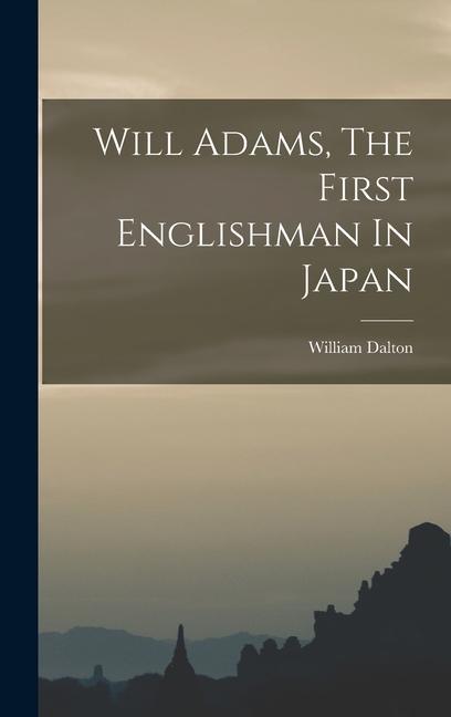 Knjiga Will Adams, The First Englishman In Japan William Dalton