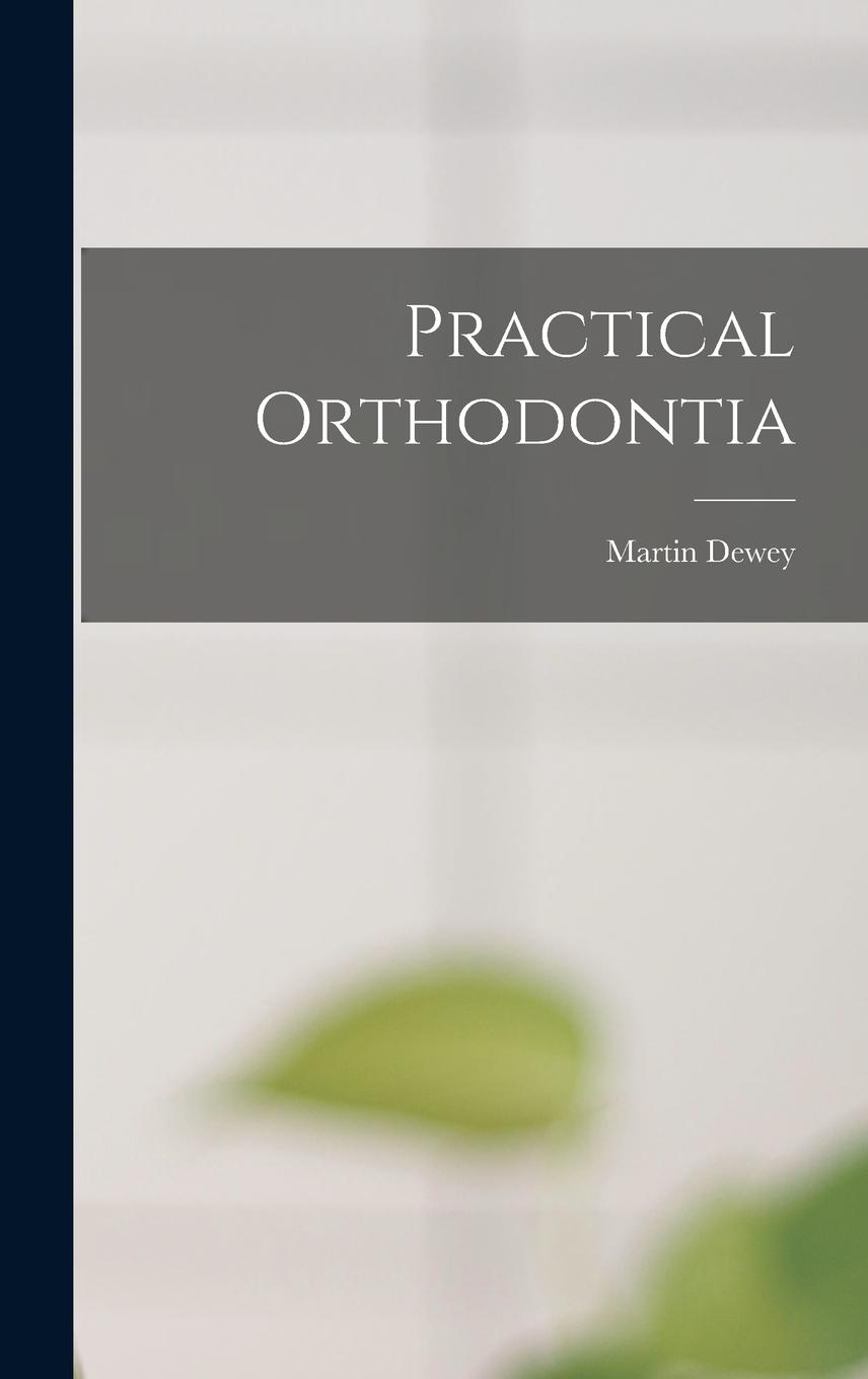 Buch Practical Orthodontia Martin Dewey