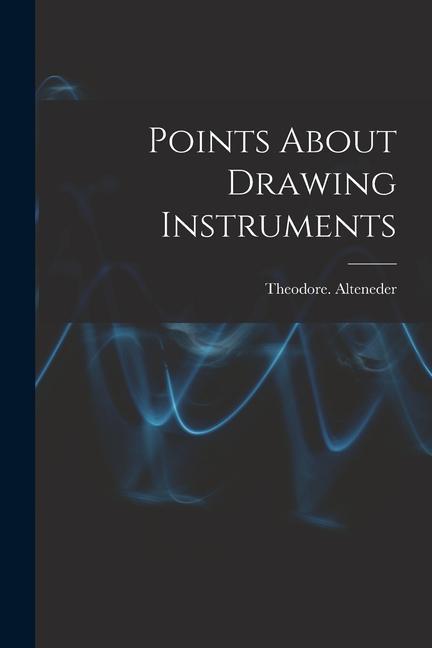 Knjiga Points About Drawing Instruments Theodore. Alteneder