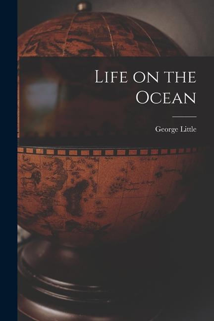 Carte Life on the Ocean George b. 1791? Little