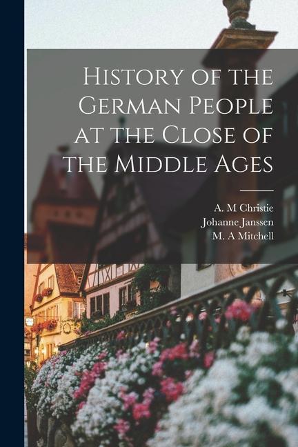 Knjiga History of the German People at the Close of the Middle Ages M. A. Mitchell