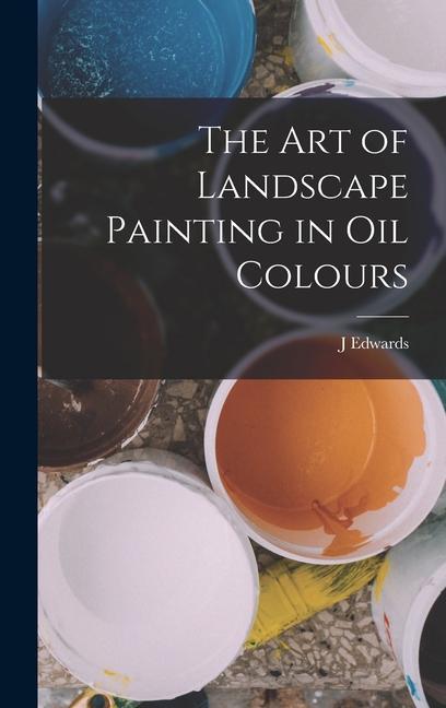 Carte The Art of Landscape Painting in Oil Colours 