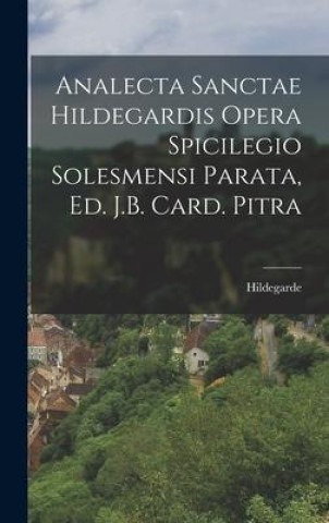 Книга Analecta Sanctae Hildegardis Opera Spicilegio Solesmensi Parata, Ed. J.B. Card. Pitra 