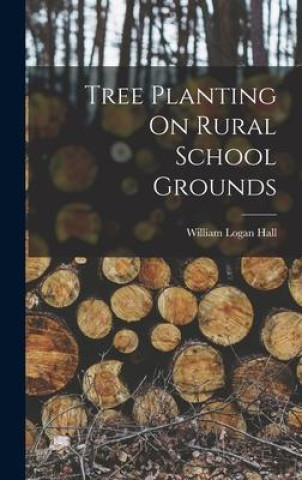 Carte Tree Planting On Rural School Grounds William Logan Hall