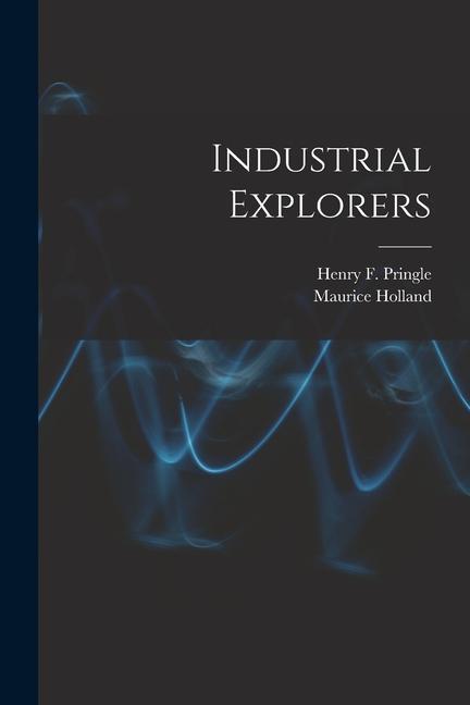 Knjiga Industrial Explorers Henry F. Pringle